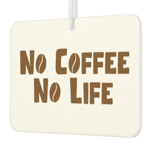 No Coffee No Life Air Freshener