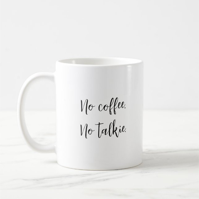 No Coffee, No Talkie.  Coffee Mug (Left)
