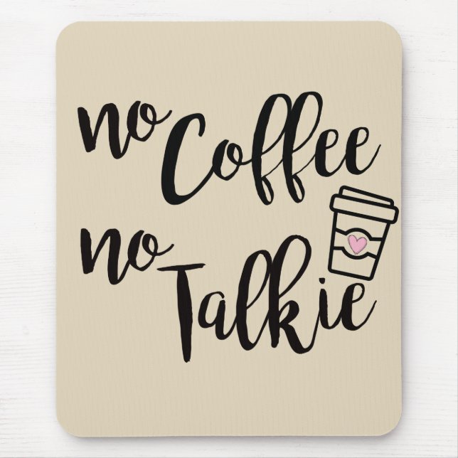 No Coffee No Talkie Mouse Pad (Front)