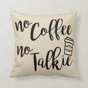 No Coffee No Talkie Throw Pillow