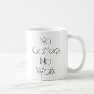 No Coffee No Work Coffee Mug
