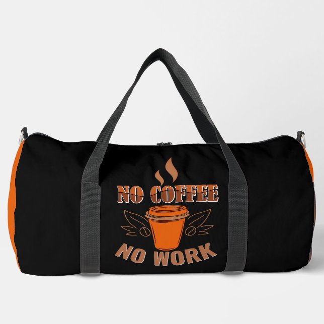 No Coffee No Work Graphic Duffle Bag (Front)