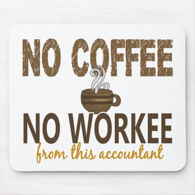 No Coffee No Workee Accountant Mouse Pad (Front)