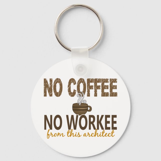 No Coffee No Workee Architect Keychain (Front)