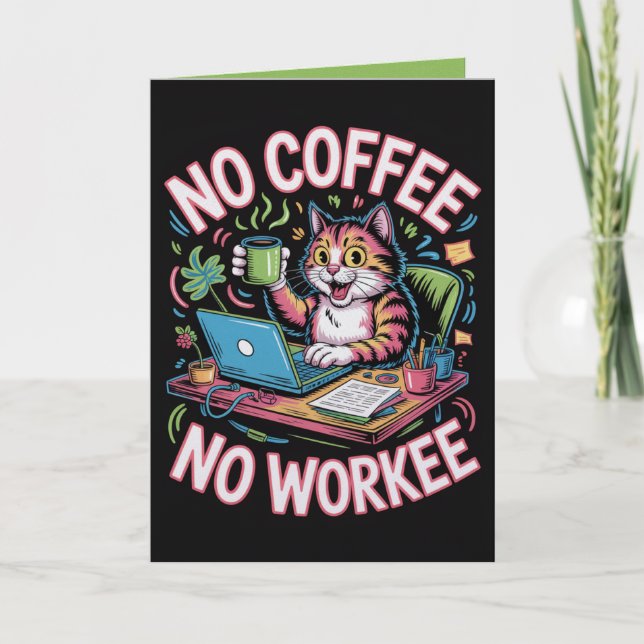 No Coffee No Workee Card Funny Coffee Lover  (Front)