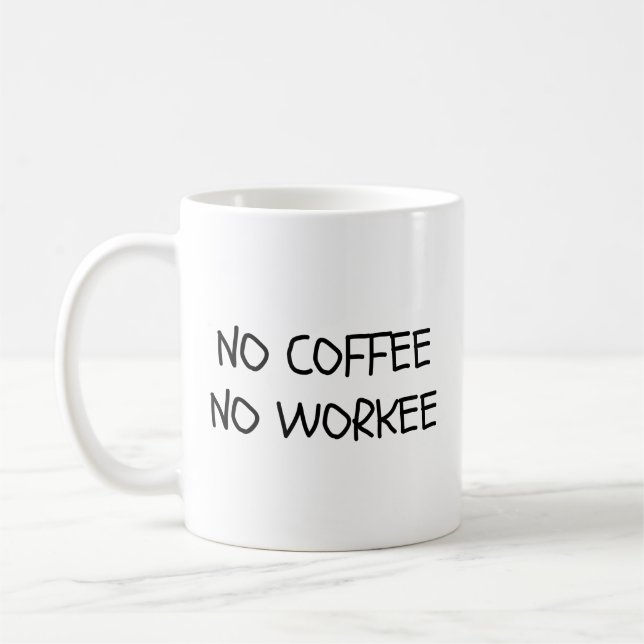 No Coffee No Workee Coffee Mug (Left)