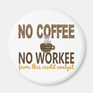 No Coffee No Workee Credit Analyst Magnet