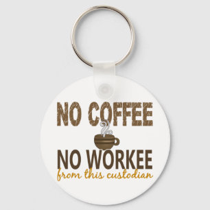 No Coffee No Workee Custodian Keychain