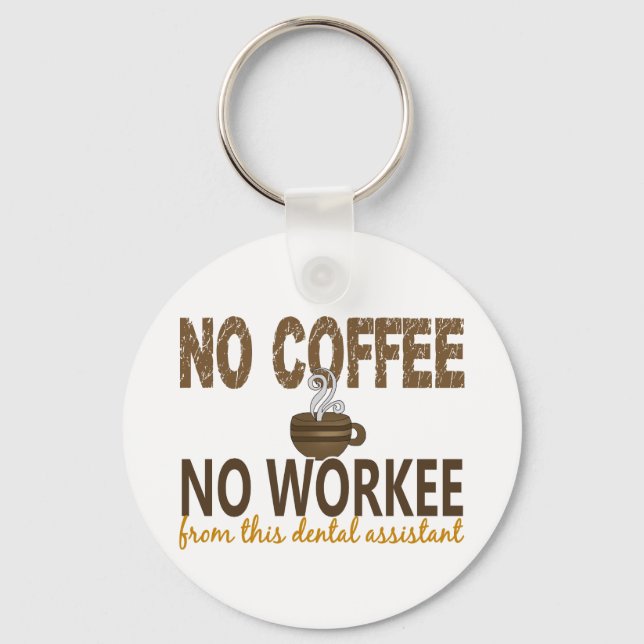 No Coffee No Workee Dental Assistant Keychain (Front)