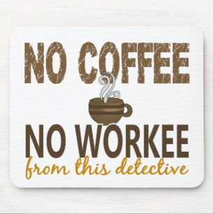 No Coffee No Workee Detective Mouse Pad