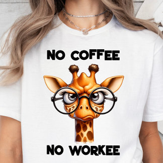 No Coffee, No Workee, Funny Coffee Lover Gift T-Shirt