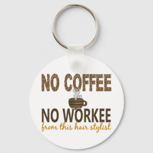No Coffee No Workee Hair Stylist Keychain
