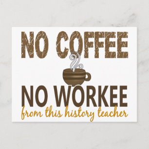 No Coffee No Workee History Teacher Postcard
