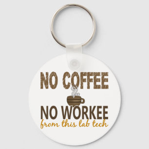 No Coffee No Workee Lab Tech Keychain