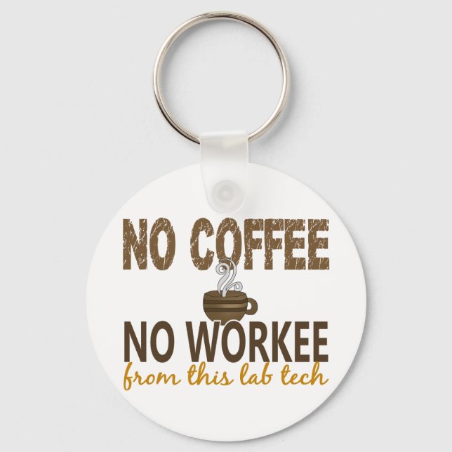 No Coffee No Workee Lab Tech Keychain (Front)