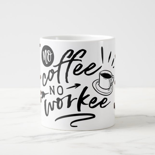 No coffee No workee Large Coffee Mug (Front)
