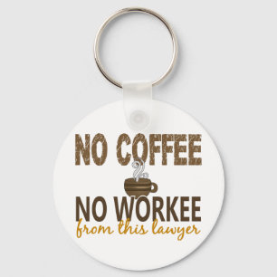No Coffee No Workee Lawyer Keychain