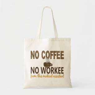 No Coffee No Workee Medical Assistant Tote Bag