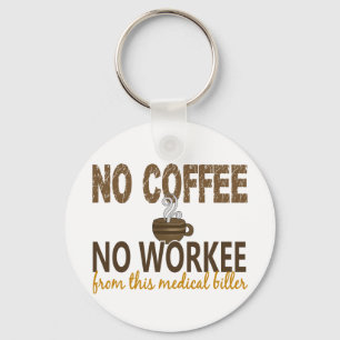 No Coffee No Workee Medical Biller Keychain