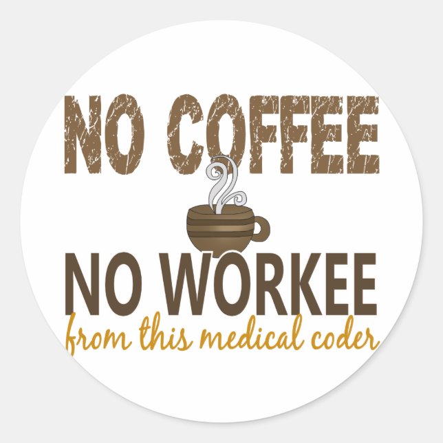 No Coffee No Workee Medical Coder Classic Round Sticker (Front)