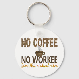 No Coffee No Workee Medical Coder Keychain