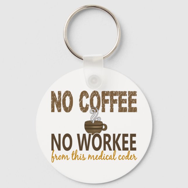 No Coffee No Workee Medical Coder Keychain (Front)