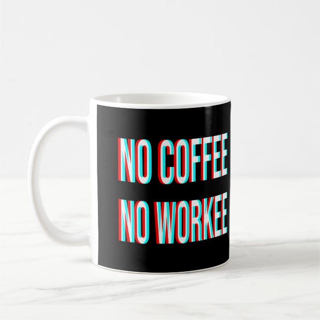 No Coffee No Workee Mug (Left)