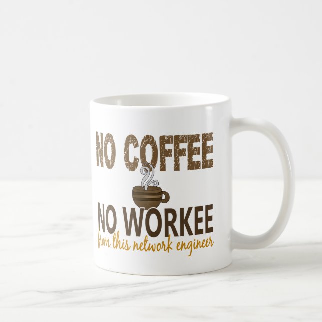 No Coffee No Workee Network Engineer Mug (Right)