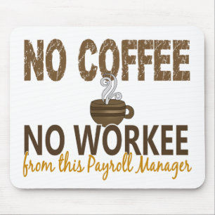 No Coffee No Workee Payroll Manager Mouse Pad