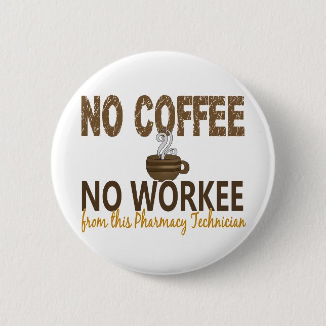 No Coffee No Workee Pharmacy Technician 2 Inch Round Button (Front)
