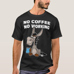 No Coffee, No Working. Grumpy Funny Donkey Pullove T-Shirt