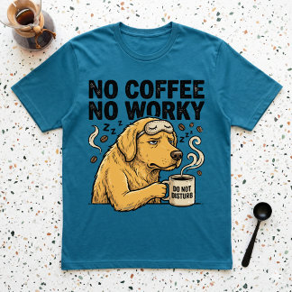 No Coffee No Worky Grumpy Dog Do Not Disturb T-Shirt