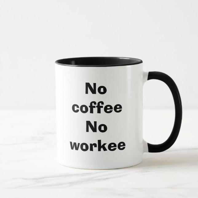 No coffeeNo workee Mug (Right)