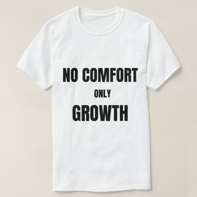 No Comfort Only Growth |T-Shirt T-Shirt (Design Front)