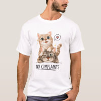 No Complaints Funny Cats Cute Cats T-Shirt