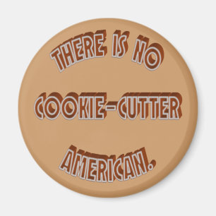 No Cookie-Cutter American Magnet