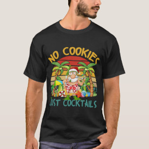 No Cookies Just Cocktails Drinking Santa Christmas T-Shirt