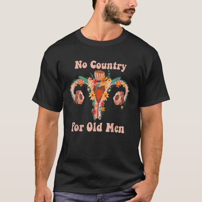 No Country For Old Men Pro-Choice Reproductive Rig T-Shirt (Front)