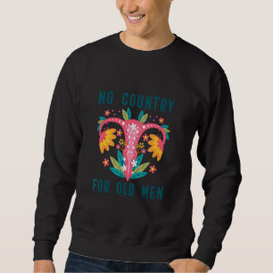 No Country For Old Men Uterus Middle Finger Pro Ch Sweatshirt