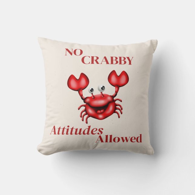 No Crabby Attitudes Allowed Throw Pillow (Front)