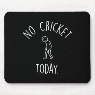 No Cricket Today Sad Stick Figure Cricket Lovers  Mouse Pad