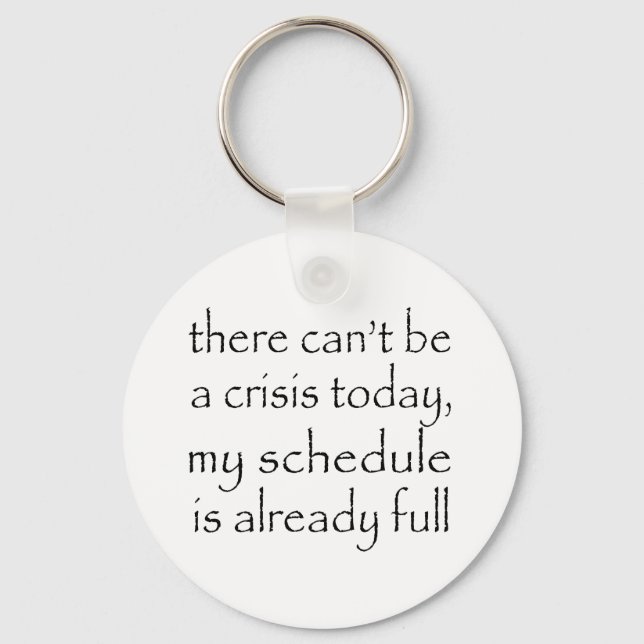 No Crisis Today Keychain (Front)