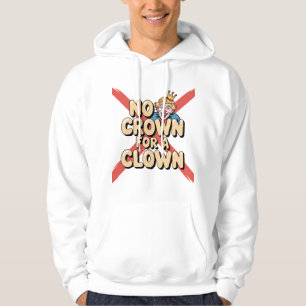 No Crown for a Clown Satire Art Hoodie
