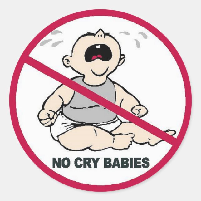 No Crybabies!!! Classic Round Sticker (Front)
