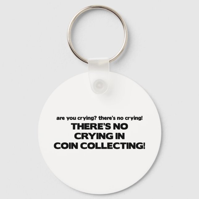 No Crying - Coin Collecting Keychain (Front)