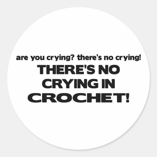 No Crying - Crochet Classic Round Sticker (Front)