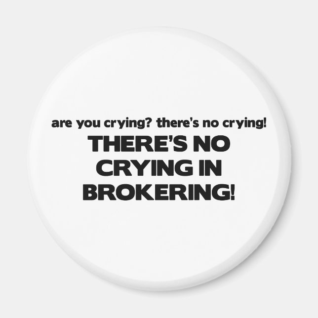 No Crying in Brokering Magnet (Front)