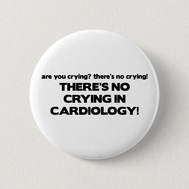 No Crying in Cardiology 2 Inch Round Button (Front)