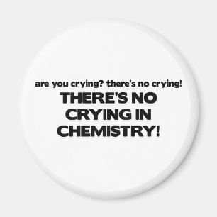 No Crying in Chemistry Magnet
