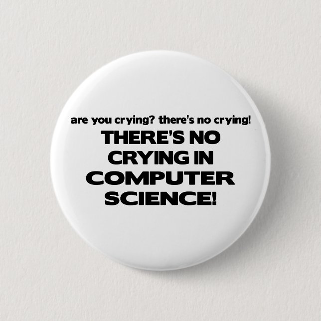 No Crying in Computer Science 2 Inch Round Button (Front)